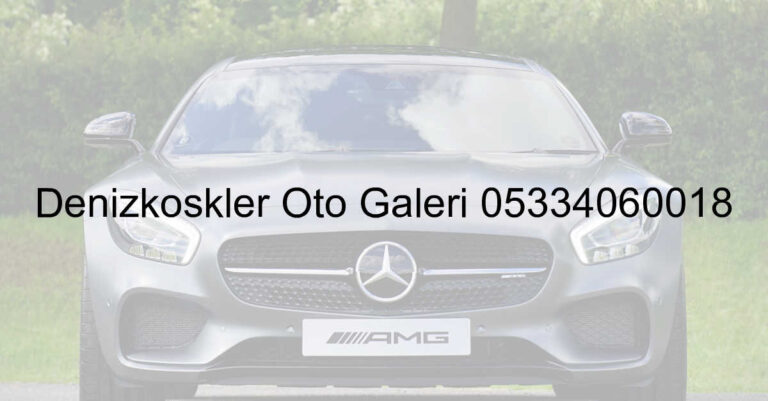 Denizköşkler Oto Galeri 05334060018
