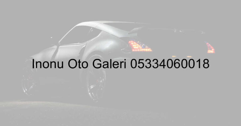 İnönü Oto Galeri 05334060018