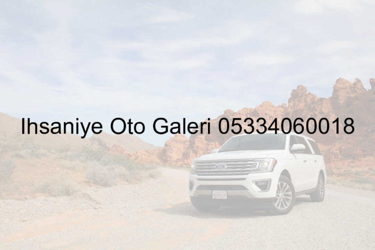 İhsaniye Oto Galeri 05334060018