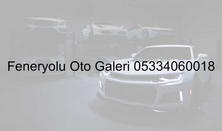 Feneryolu Oto Galeri 05334060018