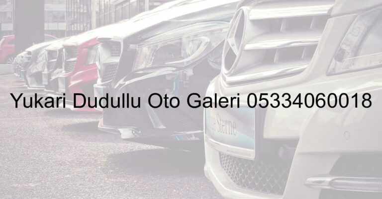 Yukarı Dudullu Oto Galeri 05334060018