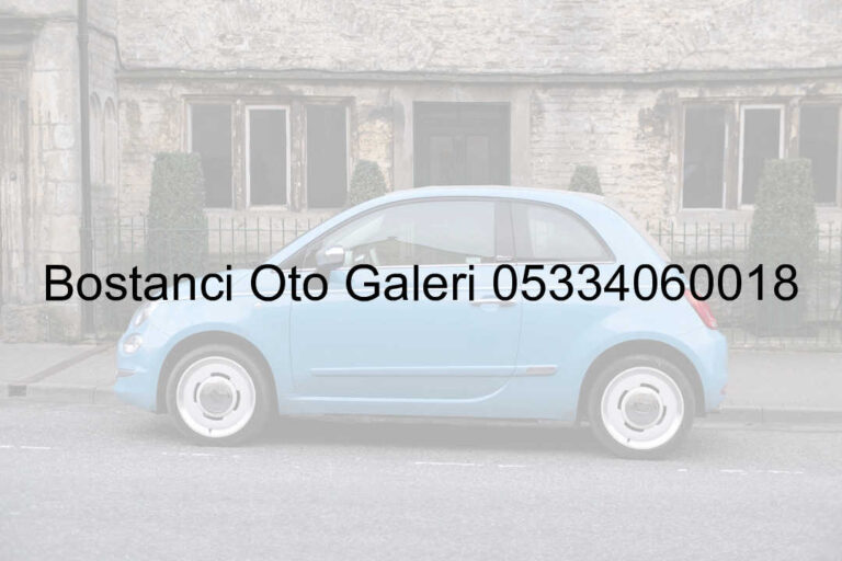 Bostancı Oto Galeri 05334060018