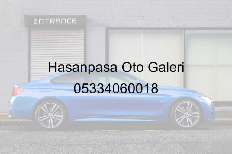 Hasanpaşa Oto Galeri 05334060018
