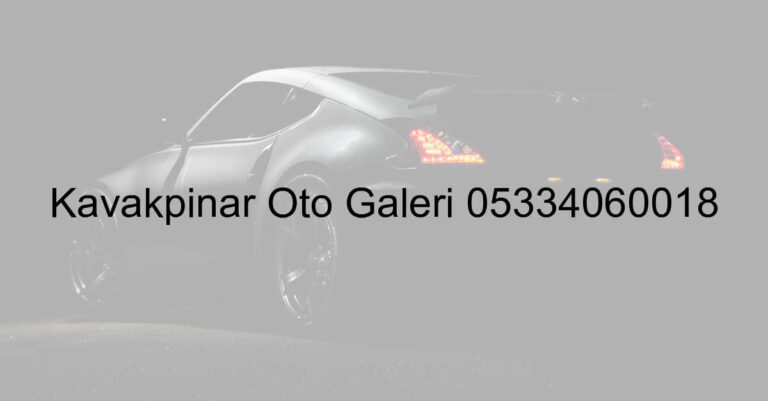 Kavakpınar Oto Galeri 05334060018