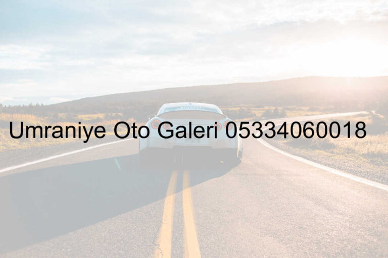 Ümraniye Oto Galeri 05334060018