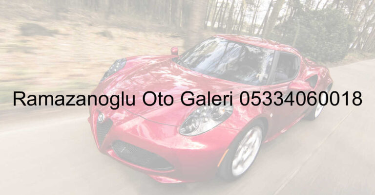 Ramazanoğlu Oto Galeri 05334060018