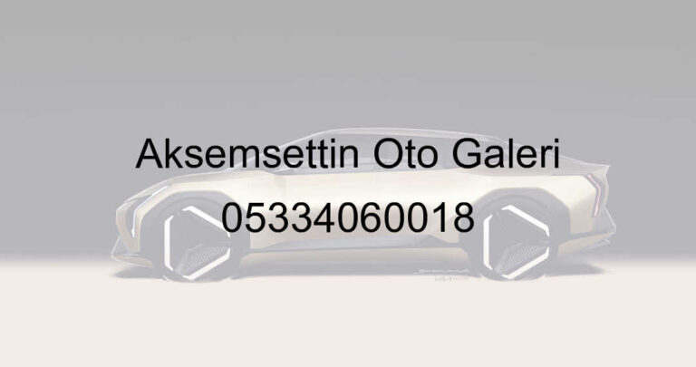 Akşemsettin Oto Galeri 05334060018
