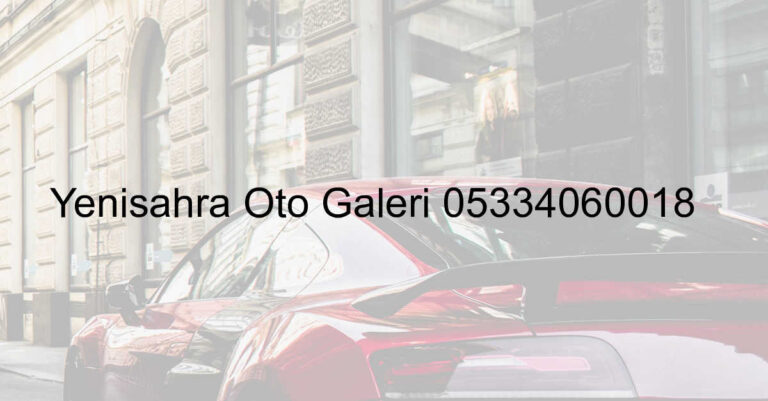 Yenisahra Oto Galeri 05334060018