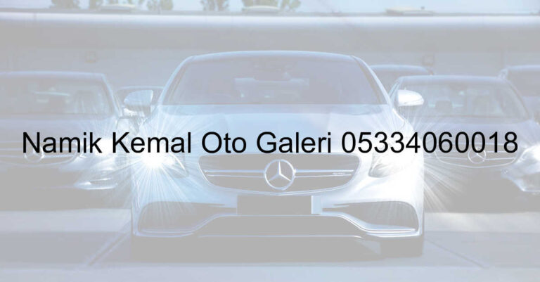 Namık Kemal Oto Galeri 05334060018