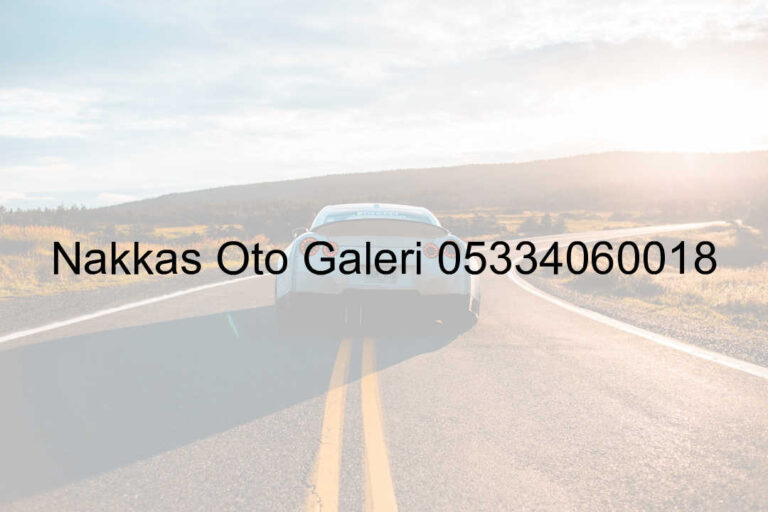 Nakkaş Oto Galeri 05334060018