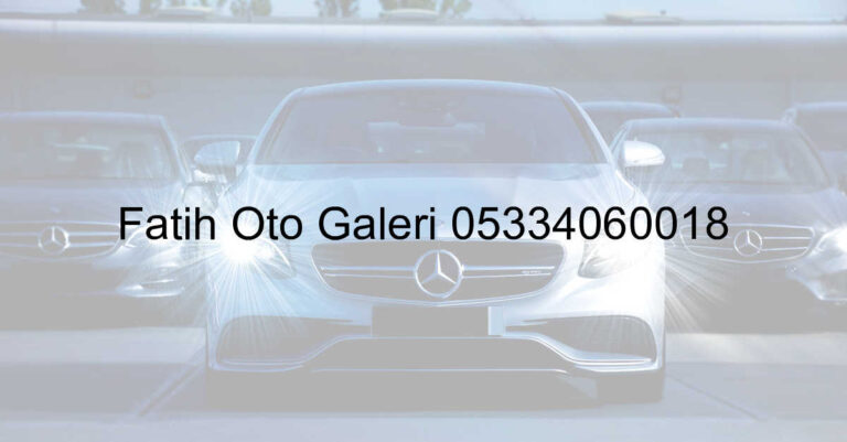 Fatih Oto Galeri 05334060018