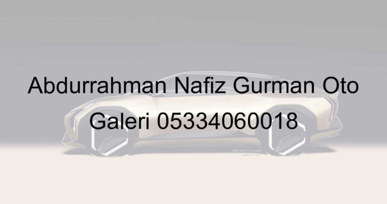 Abdurrahman Nafiz Gürman Oto Galeri 05334060018