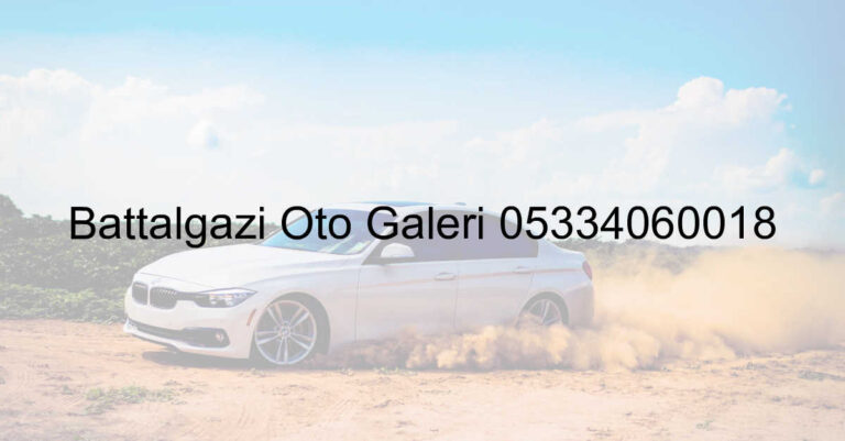 Battalgazi Oto Galeri 05334060018