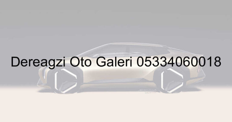 Dereağzı Oto Galeri 05334060018