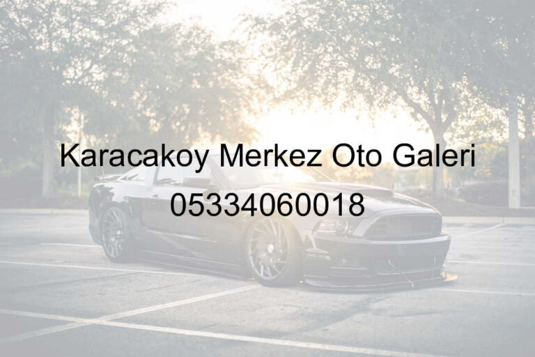 Karacaköy Merkez Oto Galeri 05334060018