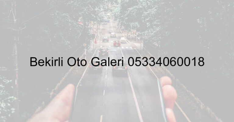 Bekirli Oto Galeri 05334060018