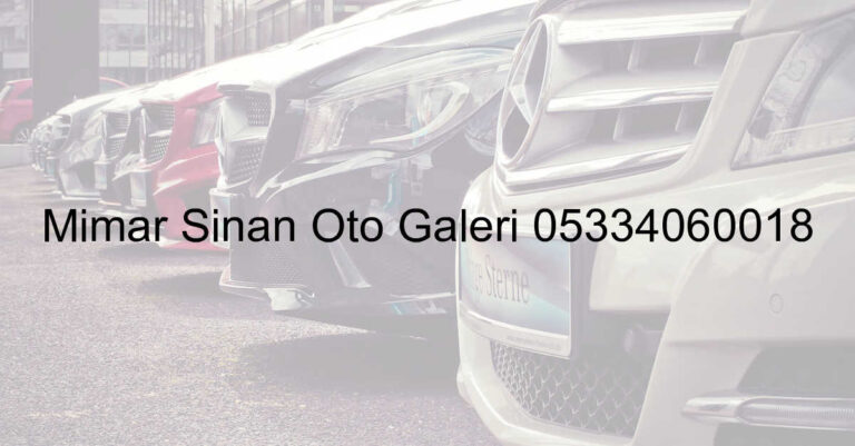 Mimar Sinan Oto Galeri 05334060018