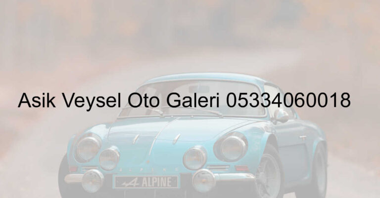 Aşık Veysel Oto Galeri 05334060018