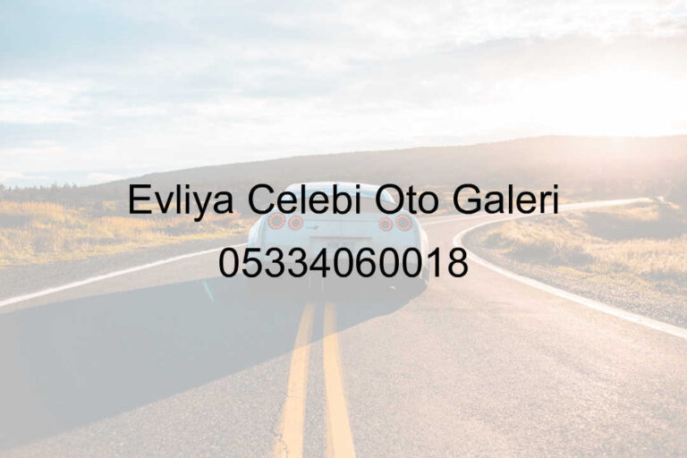 Evliya Çelebi Oto Galeri 05334060018