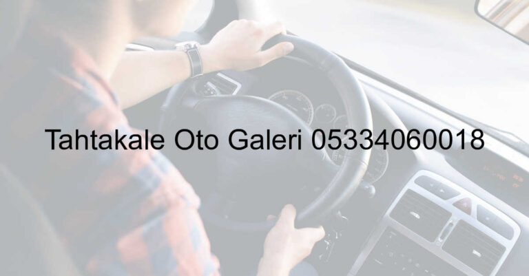 Tahtakale Oto Galeri 05334060018