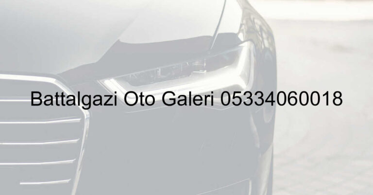Battalgazi Oto Galeri 05334060018