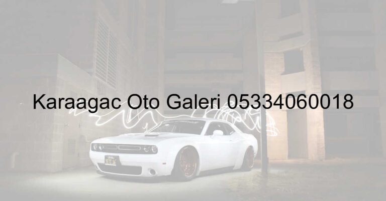 Karaağaç Oto Galeri 05334060018
