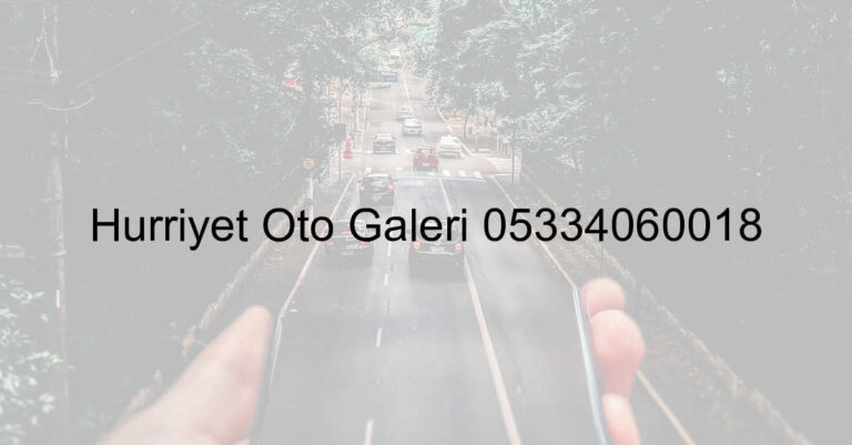 Hürriyet Oto Galeri 05334060018