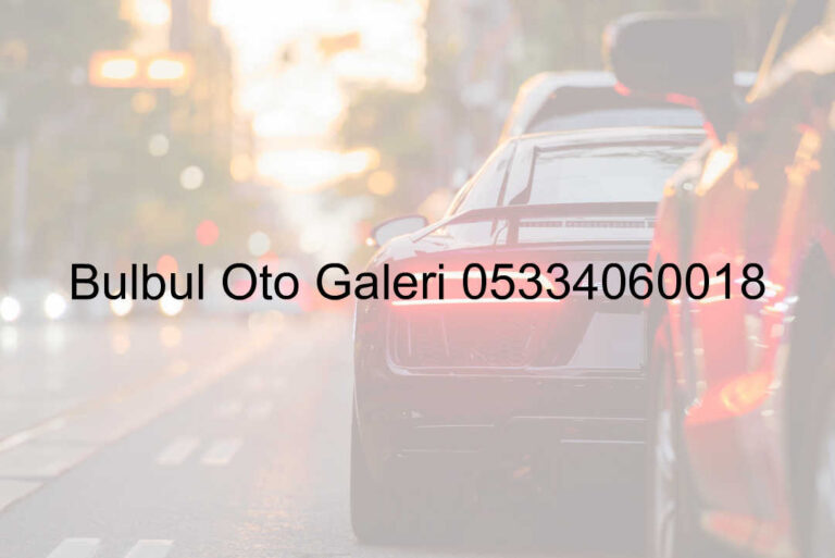 Bülbül Oto Galeri 05334060018