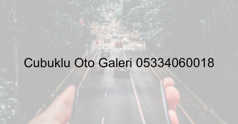 Çubuklu Oto Galeri 05334060018
