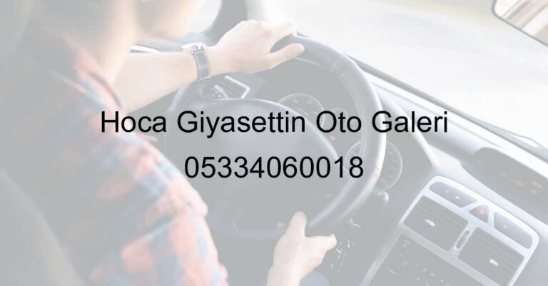 Hoca Gıyasettin Oto Galeri 05334060018