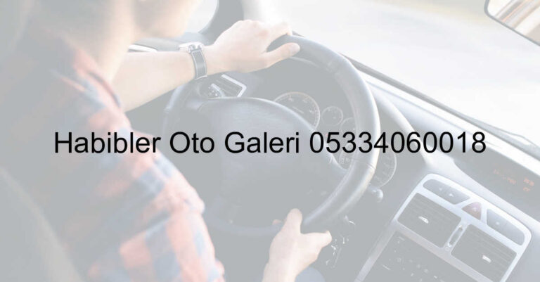 Habibler Oto Galeri 05334060018
