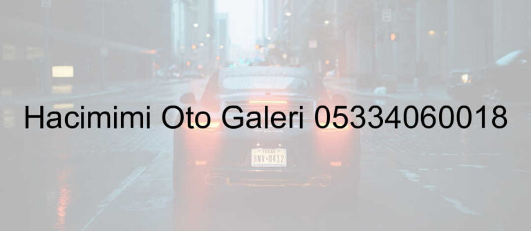 Hacımimi Oto Galeri 05334060018