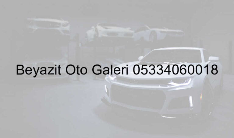 Beyazıt Oto Galeri 05334060018