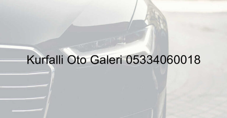 Kurfallı Oto Galeri 05334060018