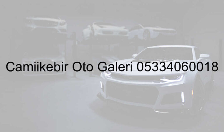 Camiikebir Oto Galeri 05334060018