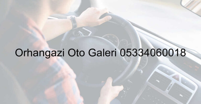 Orhangazi Oto Galeri 05334060018
