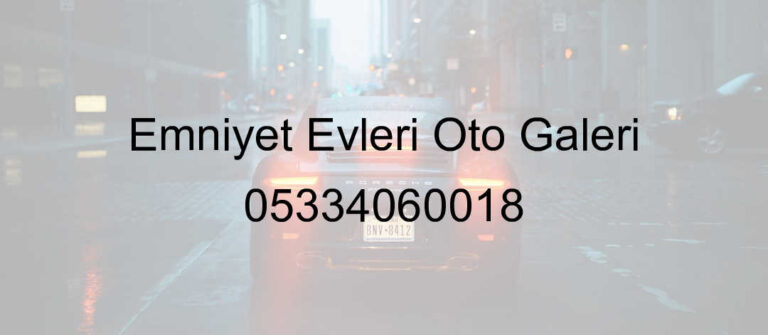 Emniyet Evleri Oto Galeri 05334060018