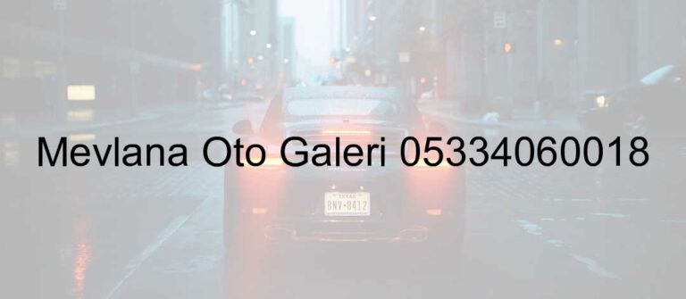 Mevlana Oto Galeri 05334060018