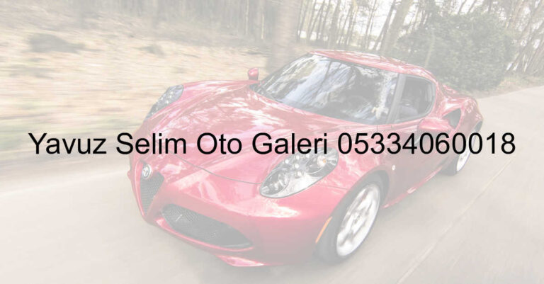 Yavuz Selim Oto Galeri 05334060018