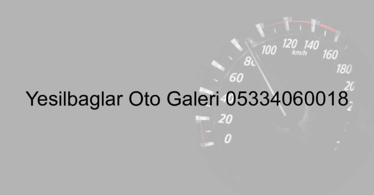 Yeşilbağlar Oto Galeri 05334060018