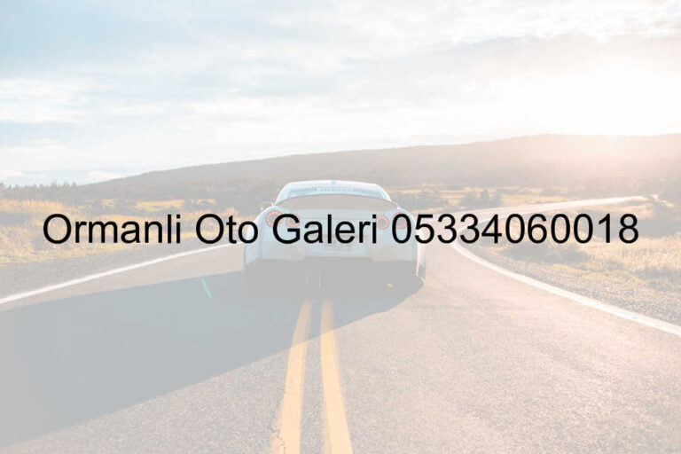 Ormanlı Oto Galeri 05334060018