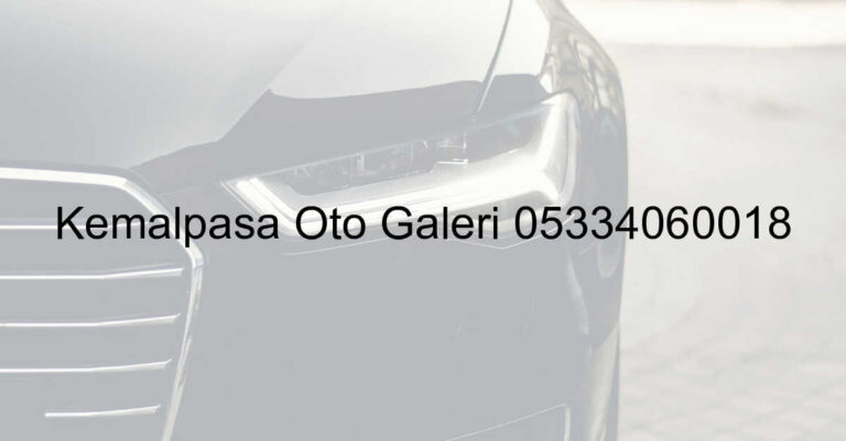Kemalpaşa Oto Galeri 05334060018