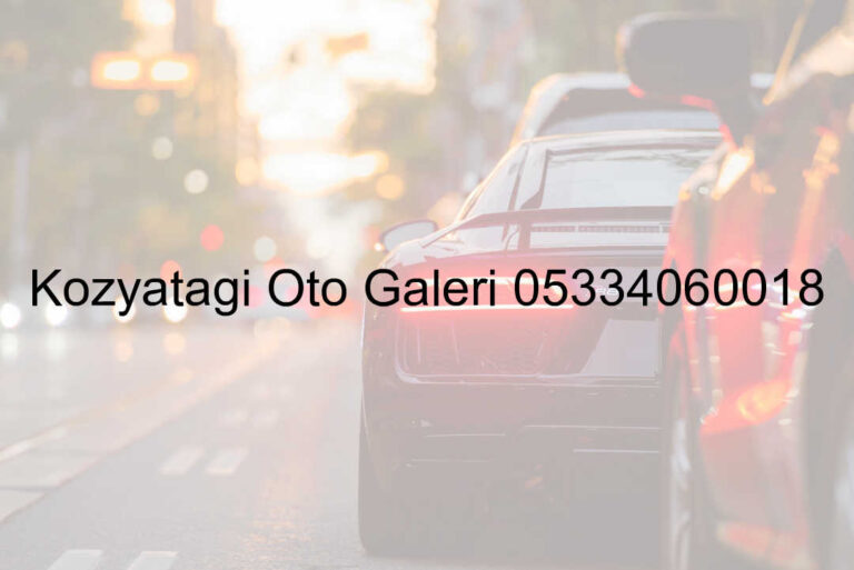 Kozyatağı Oto Galeri 05334060018
