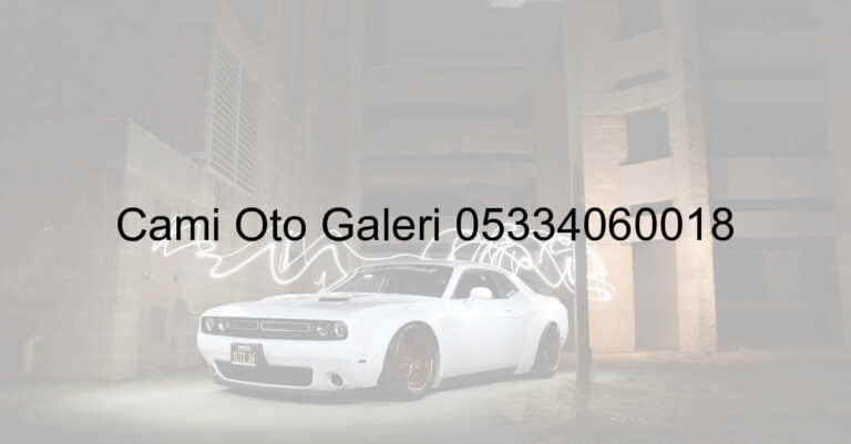Cami Oto Galeri 05334060018