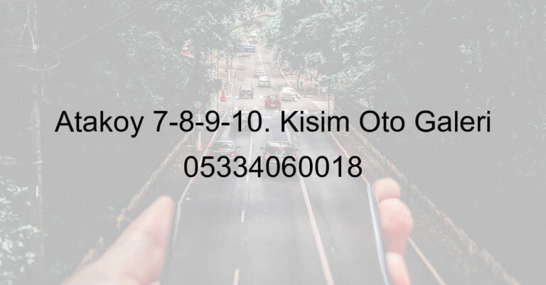 Ataköy 7-8-9-10. Kısım Oto Galeri 05334060018