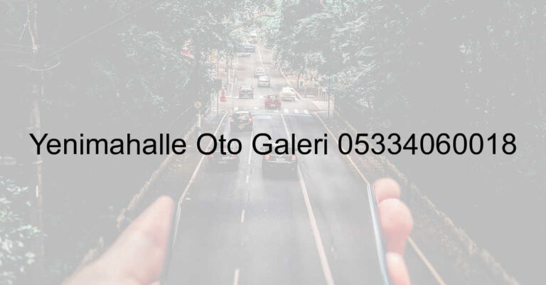 Yenimahalle Oto Galeri 05334060018