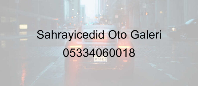Sahrayıcedid Oto Galeri 05334060018