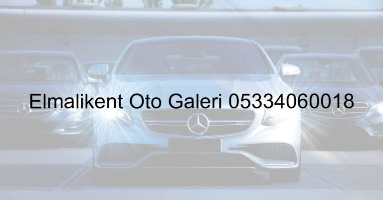 Elmalıkent Oto Galeri 05334060018