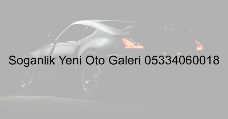 Soğanlık Yeni Oto Galeri 05334060018