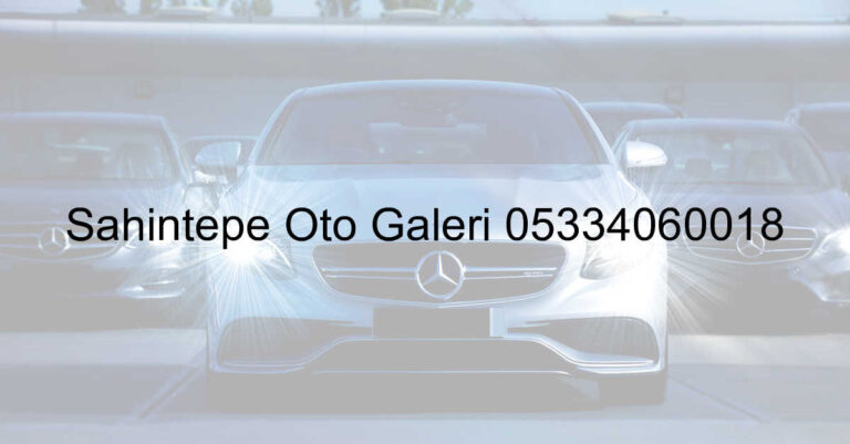 Şahintepe Oto Galeri 05334060018